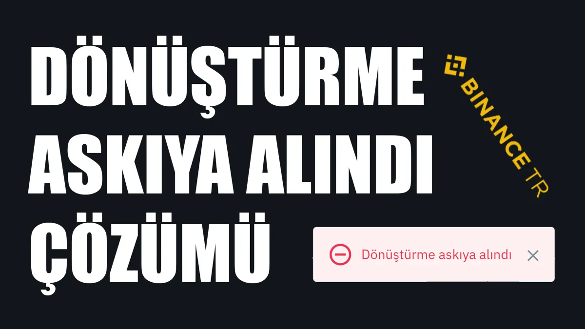 Binance TR Dönüştürme Askıya Alındı Çözümü