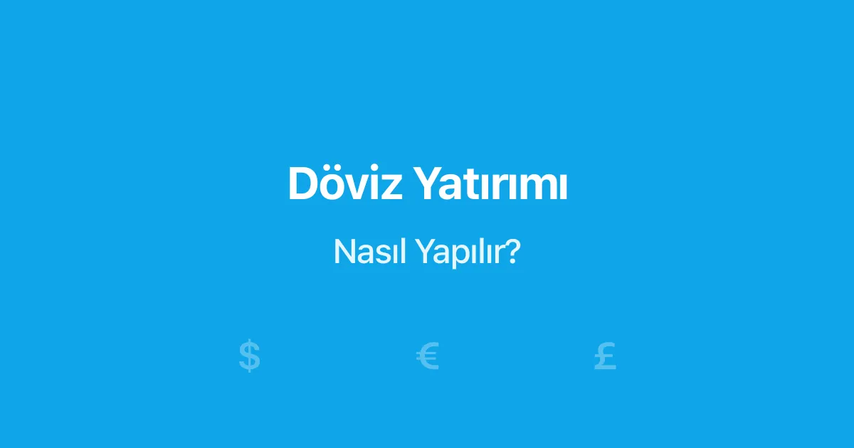 Döviz Yatırımı Nasıl Yapılır?