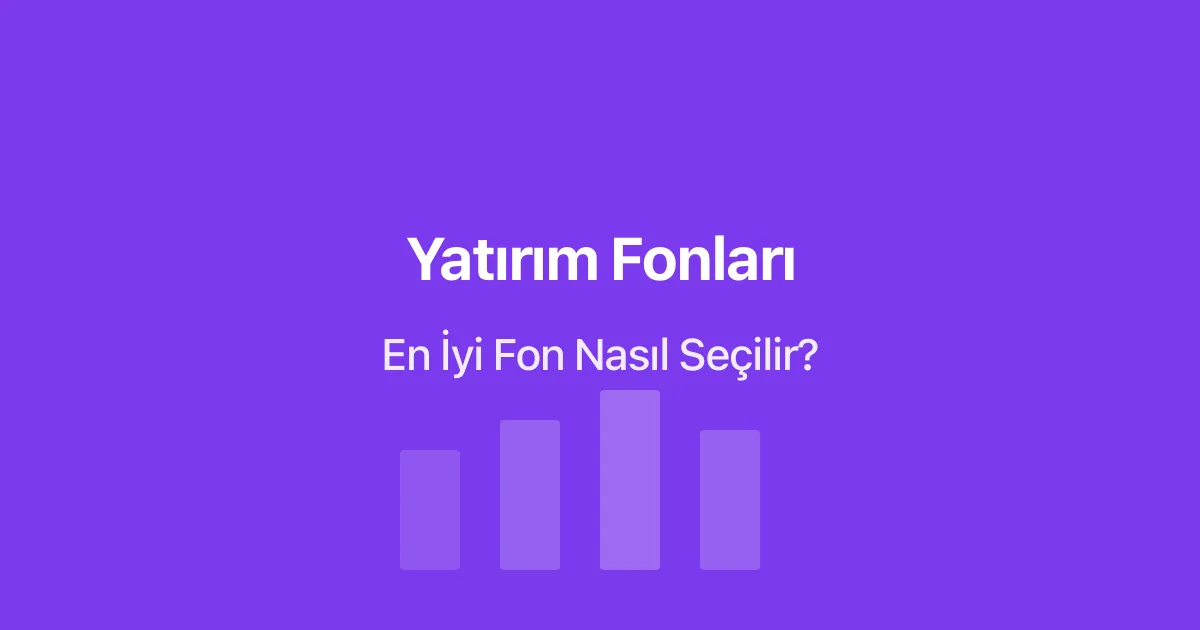 Yatırım Fonu Nedir, Fon Nasıl Seçilir?