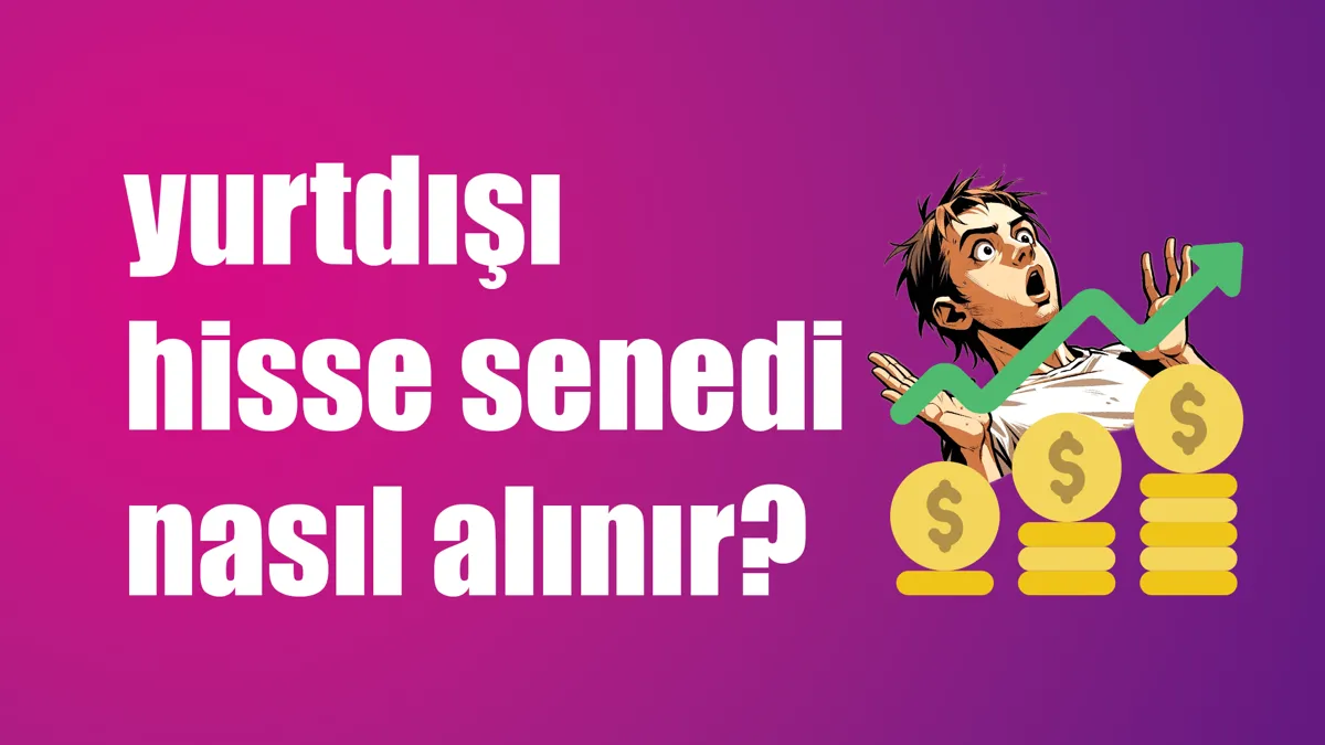 Yurt Dışı Hisseleri Nasıl Alınır? 7 Kontrol